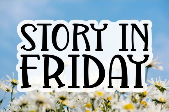 Story in Friday: A Quirky Font with Big Impact